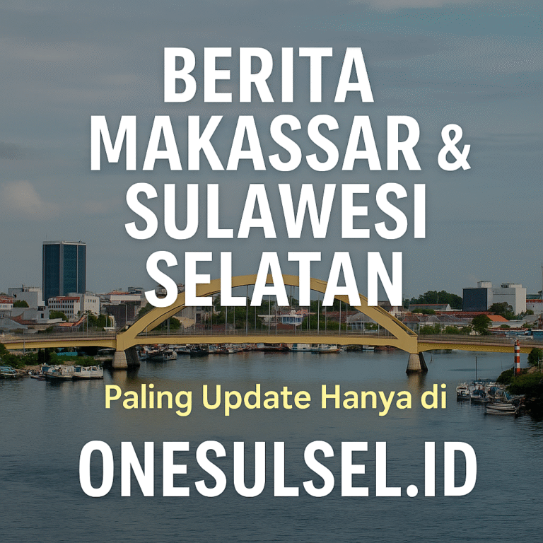 Berita Makassar dan Sulawesi Selatan terbaru di Onesulsel.id portal berita lokal terupdate