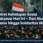 Potret Kehidupan Sosial Makassar Hari Ini – Dari Aksi Massa hingga Solidaritas Warga